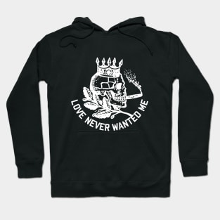 Love Never Wanted ME- Smoking Skull- King Hoodie